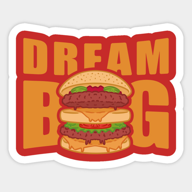 DREAM BIG - Mcdonalds - Sticker | TeePublic